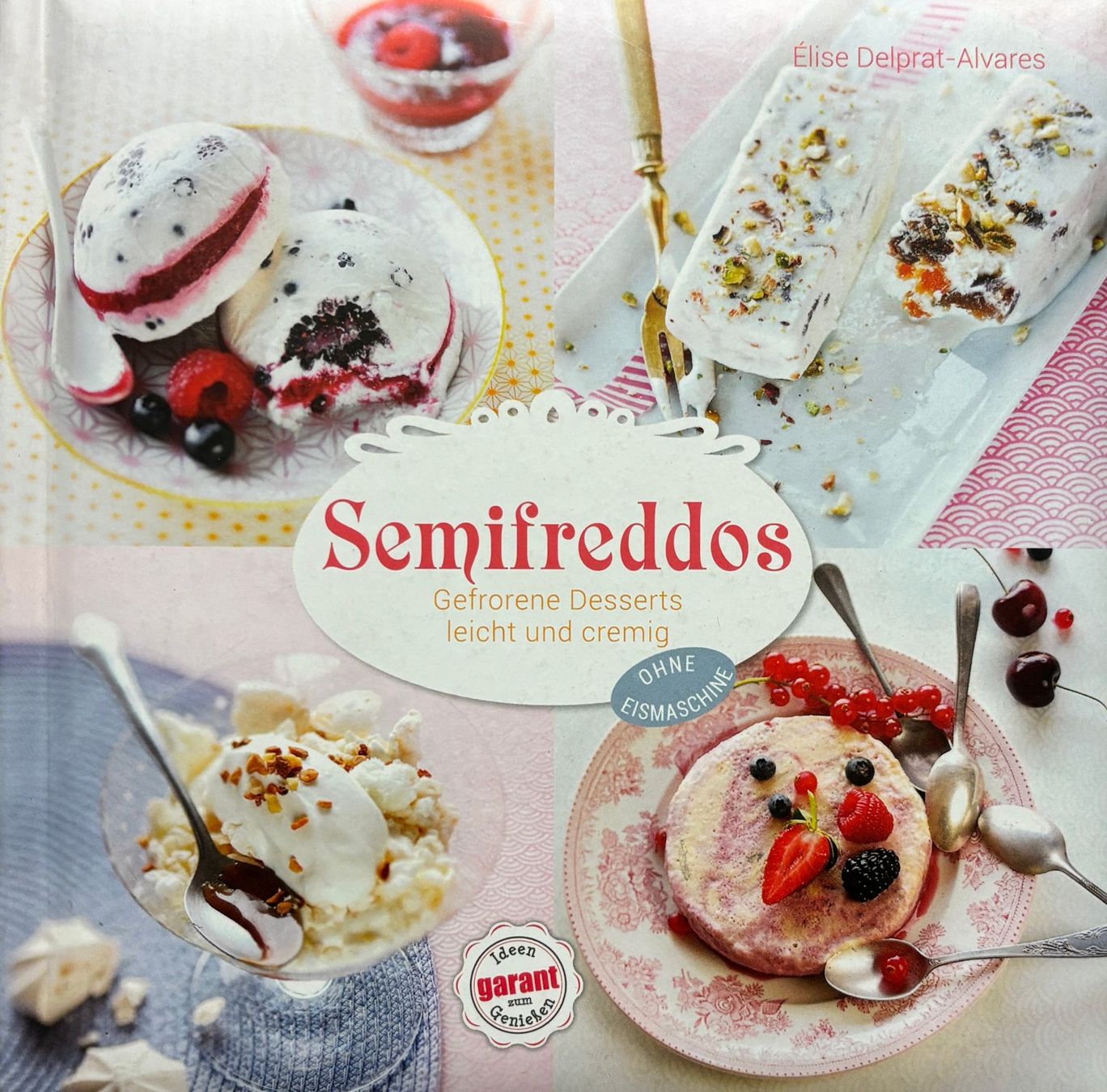 Libri: Semifreddos - Gefrorene Desserts leicht und cremig – Nuovo (secondo la descrizione) da Sarnen venduto da Livres