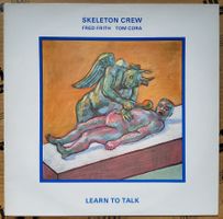 Skeleton Crew–Learn To Talk / Tom Cora + Fred Frith/JazzRock