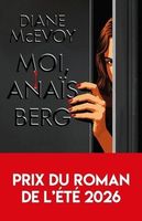 Moi, Anaïs Berg - Le prix du roman de l'été McEvoy Diane