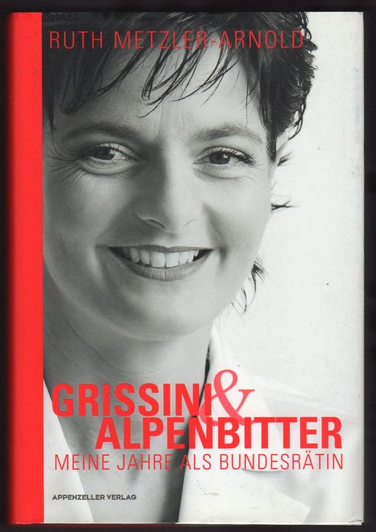 Grissini &amp; Alpenbitter, Ruth Metzler, Alt-Bundesrätin | Kaufen auf Ricardo