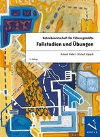 Betriebswirtschaft für Führungskräfte: Fallstud..., 4. Aufl.