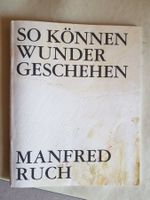 So können Wunder entstehen - Manfred Ruch - Bern 2020