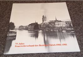 75 JAHRE FEUERWEHRVERBAND DES BEZIRKES ZÜRICH 1906-1981