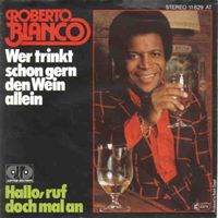 Blanco Roberto - Wer trinkt schon gern den Wein allein (7")