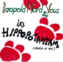 LEOPOLD NORD & VOUS - LES HIPPOPOTAMTAM(7'' Vinyl Single NM)