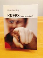 Krebs unser Schicksal? / Günter A. Ulmer