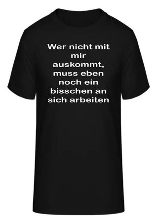 T-Shirt Wer nicht mit mir auskommt