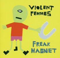 Violent Femmes – Freak Magnet