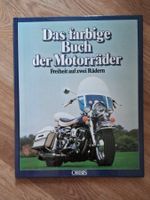 Das farbige Buch der Motorräder: Freiheit auf zwei Rädern