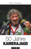 Dossenbach Hans D. - 50 Jahre Kamerajagd / Biografie
