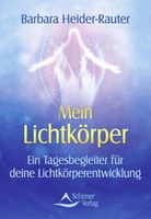 Mein Lichtkörper - Barbara Heider-Rauter