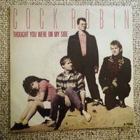 Cock Robin - Thought You Were On My Side - 7“ Single - 1986