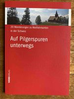 Auf Pilgerspuren unterwegs Wanderführer Schweiz