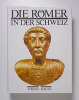 Archäologie: Die Römer in der Schweiz.