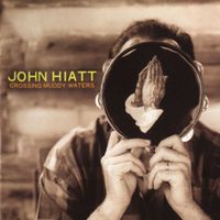 John Hiatt – Crossing Muddy Waters