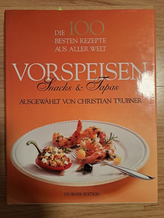 Kochbuch: 100 Vorspeisen, Snacks & Tapas - Teubner Edition (Neu (gemäss ...