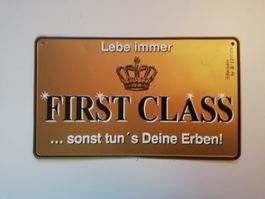 Schild Lebe immer First Class sonst tun's Deine Erben!