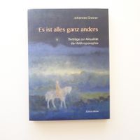Es ist alles ganz anders - Aktualität der Anthroposophie