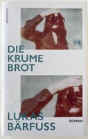 Die Krume Brot – Lukas Bärfuss – Roman – Rowohlt – Top