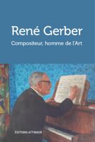 🇨🇭 René Gerber Compositeur, Homme De L'Art Éds Attinger