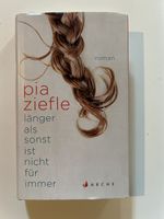 Pia Ziefle: Länger als sonst ist nicht für immer, Roman