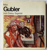 Daisy Sigerist: MAX GUBLER (Nr. 4 der grossen CH-Künstler)