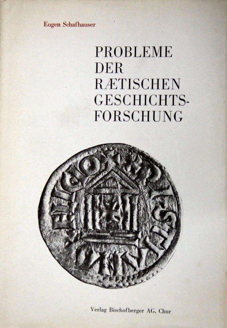 Libri: Schafhauser, Eugen.- Probl. d. rätischen Geschichtsforschung – Usato da Altendorf venduto da Wildegg