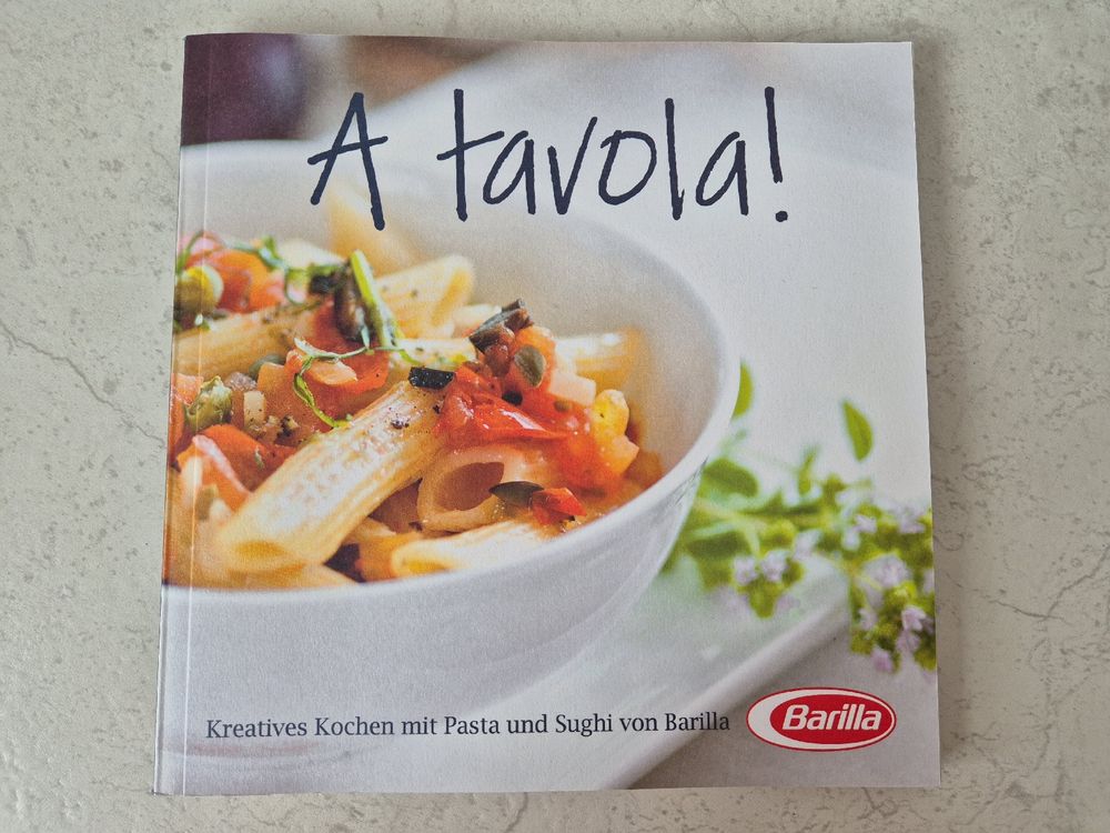 A tavola! Kreatives Kochen mit Pasta & Sughi von Barilla (Gebraucht) in ...