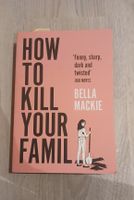 How to Kill Your Family von Bella Mackie