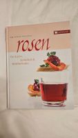 Rosen Kochbuch: Rezepte für Küche, Schönheit,