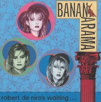 Bananarama: Robert De Niro's Waiting... 7"