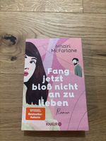 Mhairi McFarlane: Fang jetzt bloss nicht an zu lieben! Roman