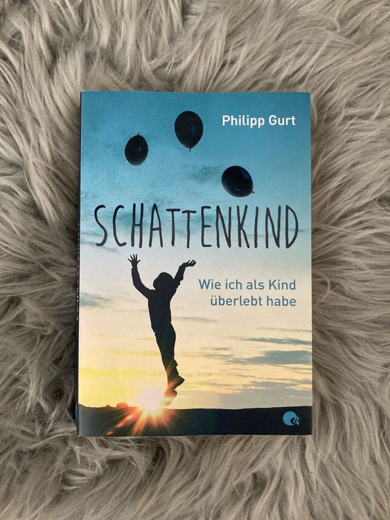 Schattenkind Wie ich als Kind überlebt habe; Philipp Gurt Kaufen