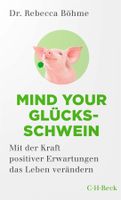 Mind your Glücksschwein - Rebecca Böhme