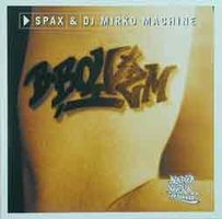 Spax & DJ Mirko Machine ‎– B-Boyizm