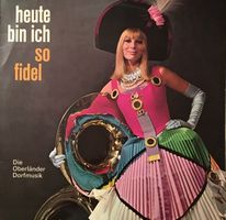 Die Oberländer Dorfmusik – Heute bin ich so fidel (LP)