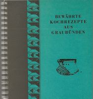 Bewährte Kochrezepte aus Graubünden 1965