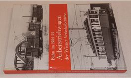 ARBEITSTRIEBWAGEN DER WIENER VB  Bahn im Bild Bd. 33