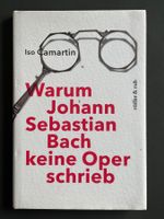 Iso Camartin: Warum Johann Sebastian Bach keine Oper schrieb