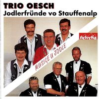 Trio Oesch MUSIGE U JODLE Jodlerfründe von Stauffenalp CD