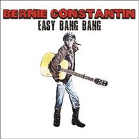 CD Bernie Constantin - Easy Bang Bang
