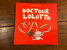 Docteur Lolotte - Livre enfant Clotilde Delacroix -