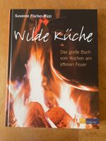 Wilde Küche. Das grosse Buch vom Kochen am offenen Feuer