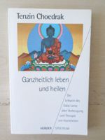 Ganzheitlich leben und heilen / Tenzin Choedrak