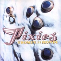 Pixies – Trompe Le Monde