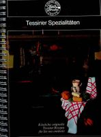 Tessiner Spezialitäten Köstli. originelle Tessiner Rezepte