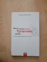 warum unsere Kinder Tyrannen werden
