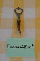 Flaschenöffner!