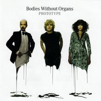 bodies without organs - prototype