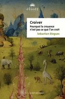 Croiver - Les croyances ne sont pas ce que l'on croit
